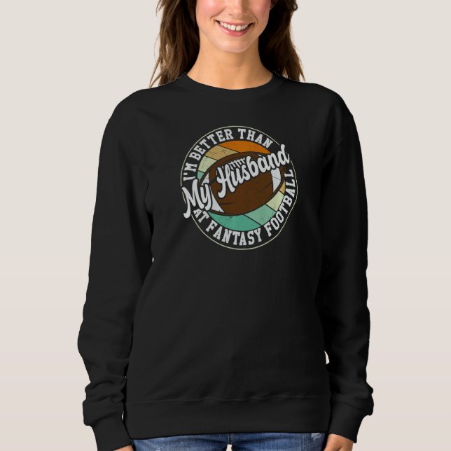 Sweatshirt Womens I'm Better Than My Husband At Fantasy Footb (Devant)