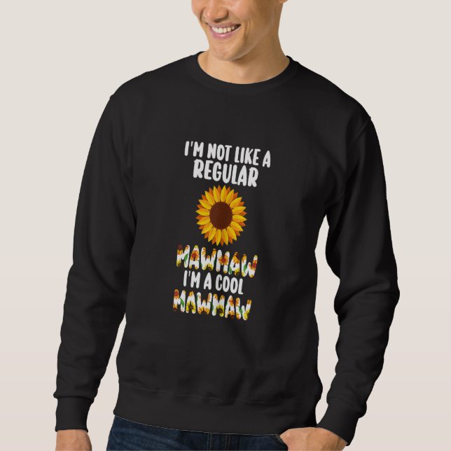 Sweatshirt Womens I'm not like a regular Mawmaw I'm a cool Ma (Devant)