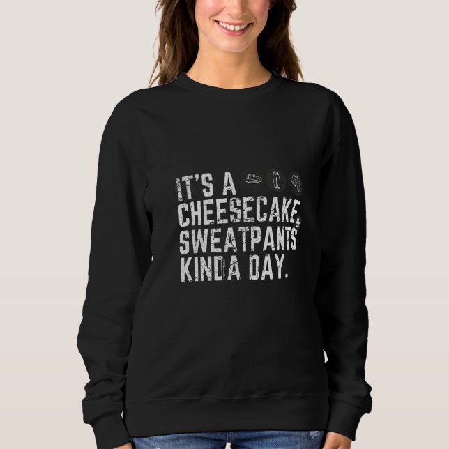 Sweatshirt Womens It's A Cheesecake & Sweatpants Kinda Day (Devant)