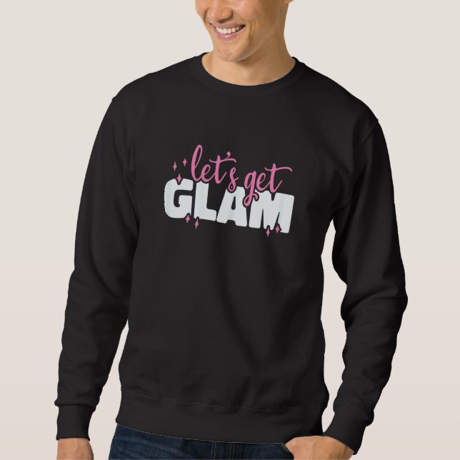 Sweatshirt Womens Let's Get Glam Makeup Artist Lipstick Beaut (Devant)