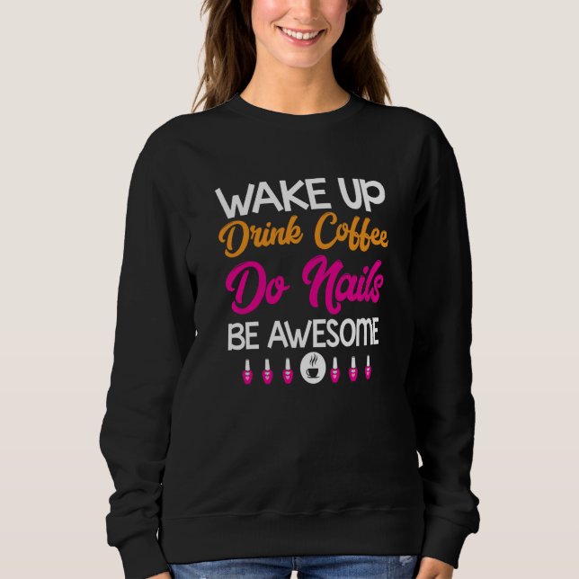 Sweatshirt Womens Manicure Drink Coffee Do Nails Nail Technic (Devant)