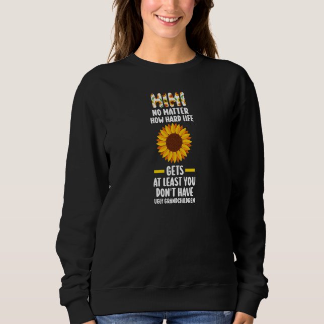 Sweatshirt Womens mimi no matter how hard life gets at least  (Devant)
