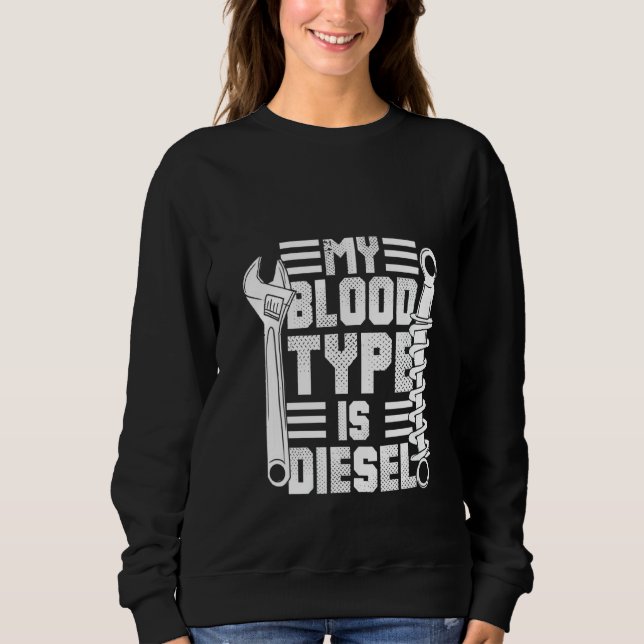 Sweatshirt Womens My Blood Typ Is Diesel Funny Diesel Mechani (Devant)