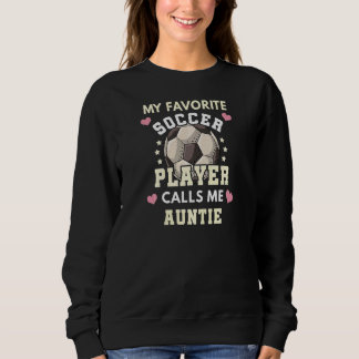 Sweatshirt Womens My Favori Soccer Player Me Appelle Tante S