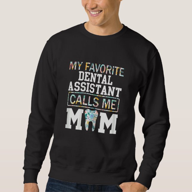 Sweatshirt Womens My Favorite Dental Assistant Calls Me Mom M (Devant)