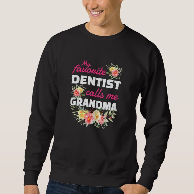 Sweatshirt Womens My Favorite Dentist Calls Me Grandma Grandc (Devant)