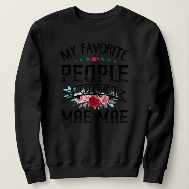 Sweatshirt Womens My Favorite People Call Me Mae Mae Flower (Design devant)
