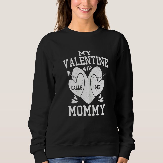 Sweatshirt Womens My Valentine Calls Me Mommy Valentines Day  (Devant)