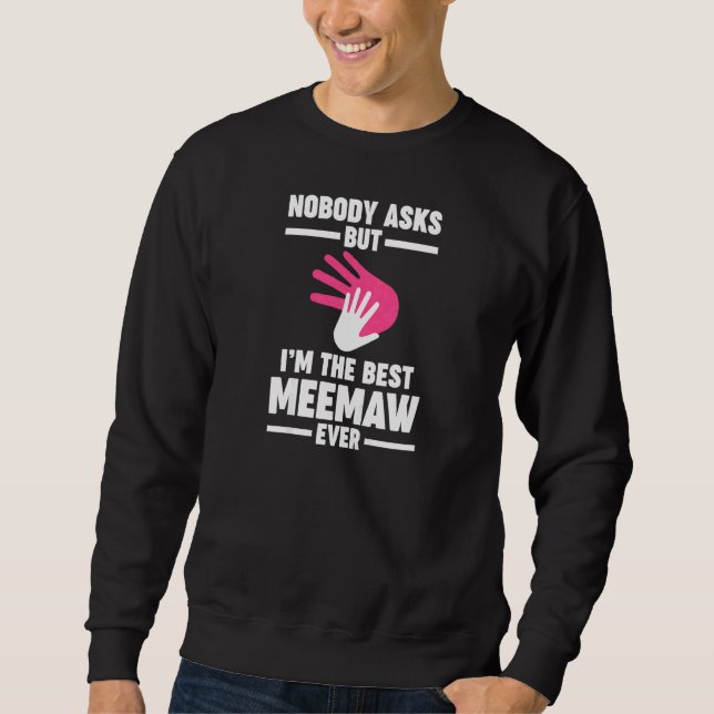 Sweatshirt Womens nobody asks but I'm the best meemaw ever gr (Devant)
