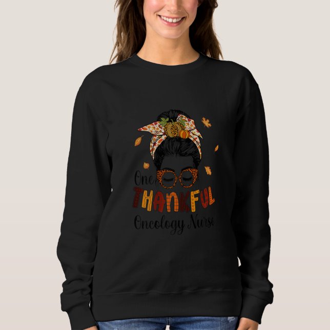Sweatshirt Womens One Thankful Oncology Nurse Messy Bun Autum (Devant)