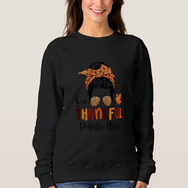 Sweatshirt Womens One Thankful Pediatric Nurse Messy Bun Than (Devant)