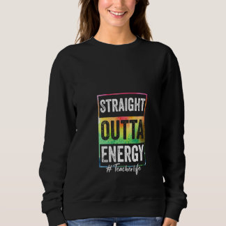 Sweatshirt Womens Paraprofessional Straight Outta Energy Teac