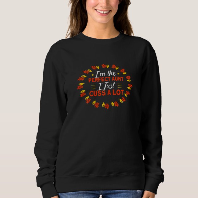 Sweatshirt Womens Perfect Aunt I Just Cuss A Lot Thanksgiving (Devant)