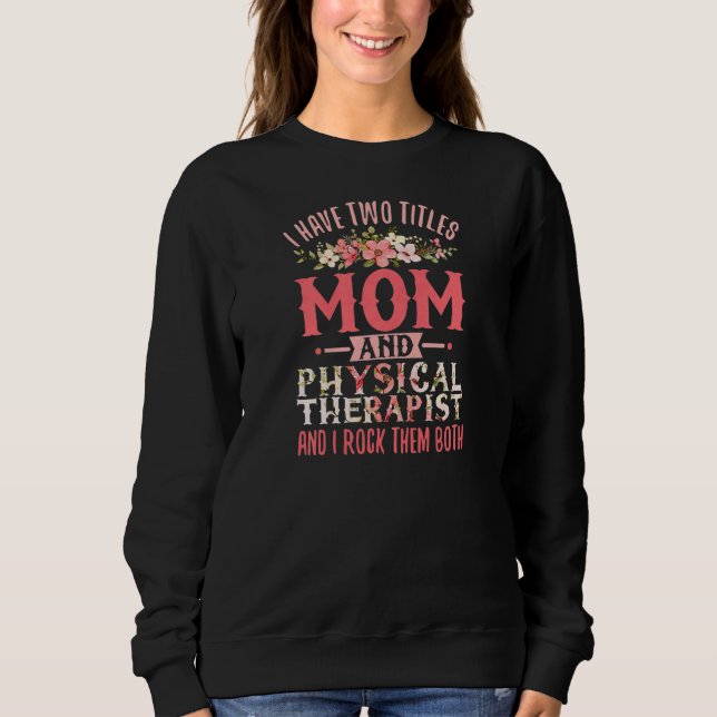 Sweatshirt Womens Physical Therapy  Mother Physio Mom Physica (Devant)