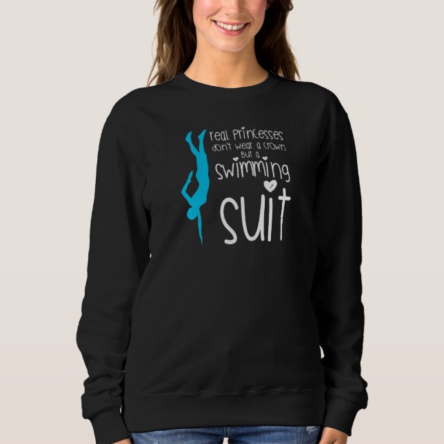 Sweatshirt Womens real princess don't wear a crown but a swim (Devant)