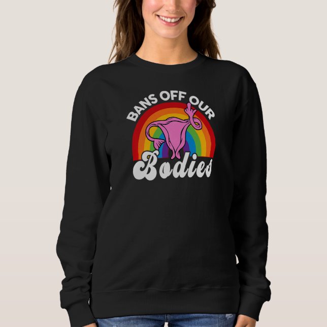 Sweatshirt Womens Reproductive Righ Bans Off Our Bodies Femin (Devant)