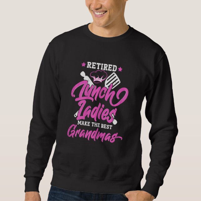 Sweatshirt Womens Retired Lunch Ladies Make The Best Grandmas (Devant)