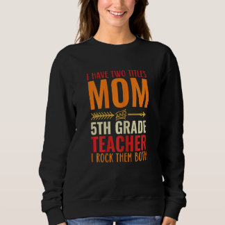 Sweatshirt Womens Retro I Have Two Titles Mom And 5th Grade T