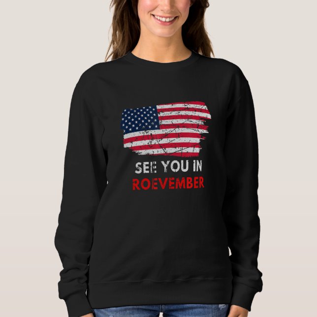 Sweatshirt Women's See You In Roevember Pro Roe American Flag (Devant)