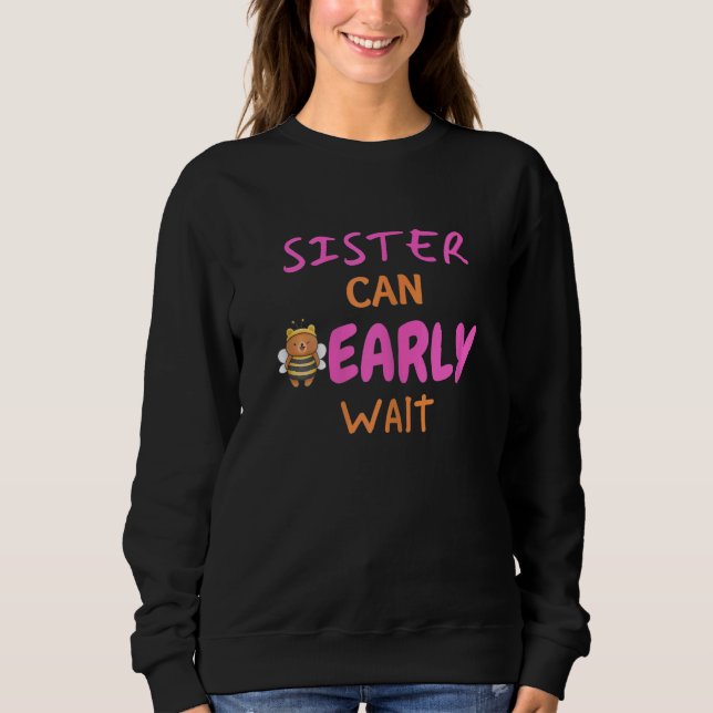 Sweatshirt Womens Sister Can Bearly Wait girl baby shower (Devant)