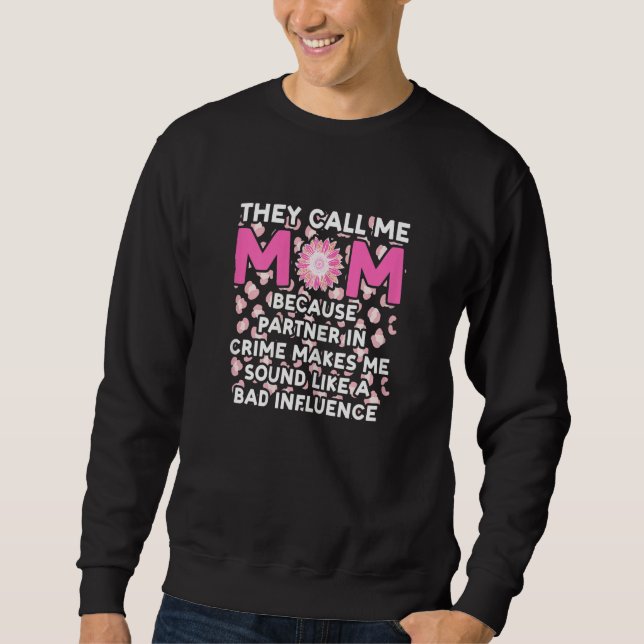 Sweatshirt Womens they call me mom because partner in crime m (Devant)