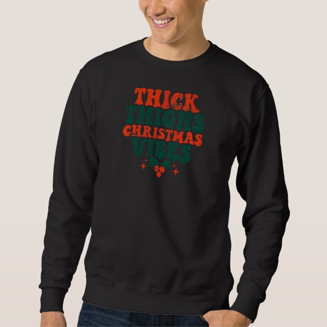 Sweatshirt Womens Thick Thighs Christmas Vibes Season  xmas h (Devant)