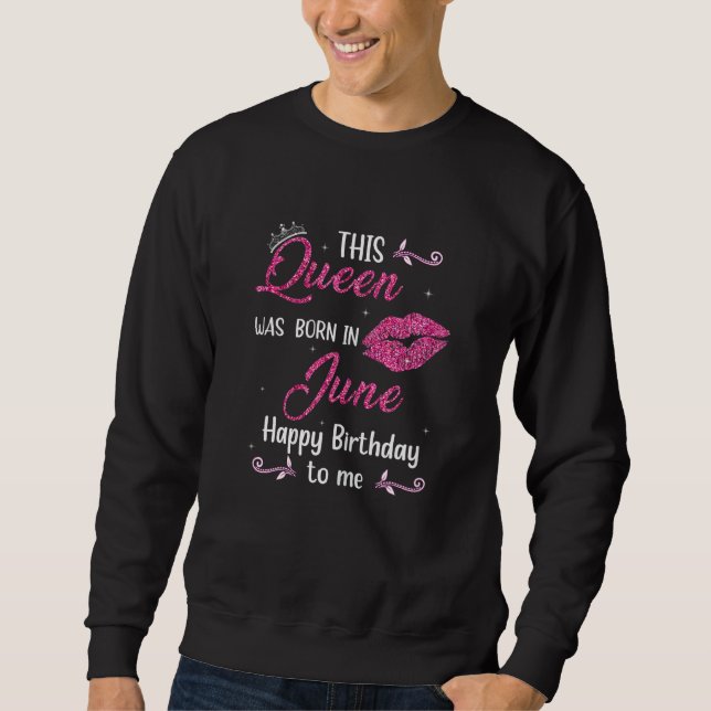 Sweatshirt Womens This Queen Was Born In June Happy Birthday  (Devant)