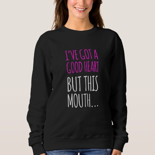 Sweatshirt Womens  Women  Good Heart This Mouth Sarcastic (Devant)