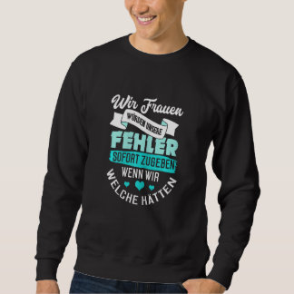 Sweatshirt Womens Women would admit mistakes immediately if w