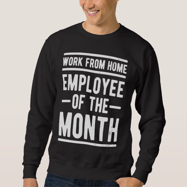 Sweatshirt Work From Home Employee of the Month Job Sarcasm H (Devant)