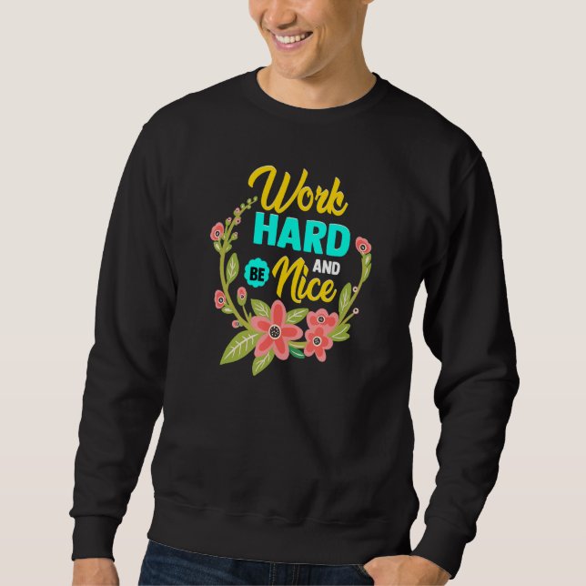 Sweatshirt WORK HARD AND BE NICE  Anti Bullying Pro Kindness (Devant)
