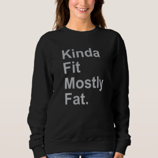 Sweatshirt Workout Exercise Gym  Kinda Fit Mostly Fat  3