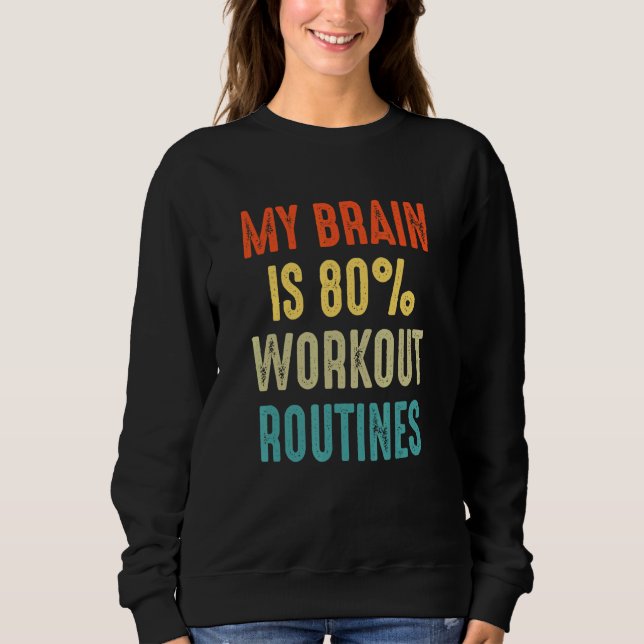 Sweatshirt workout routines  My Brain is 80 (Devant)