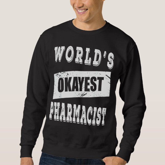 Sweatshirt World S Okayest Pharmacien (Devant)