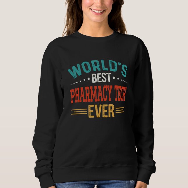 Sweatshirt World's Best Pharmacy Tech Job Title Pharmacy Tech (Devant)