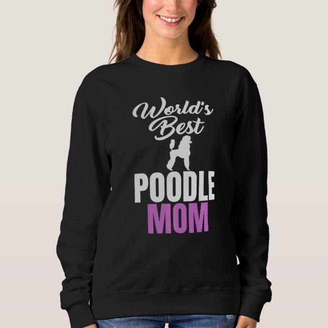 Sweatshirt World's Best Poodle Mom Humor Joke for Poodle (Devant)