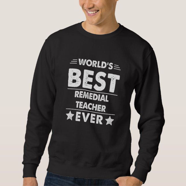 Sweatshirt World's Best Remedial Teacher Ever  1 (Devant)