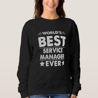 Sweatshirt World's Best Service Manager Ever