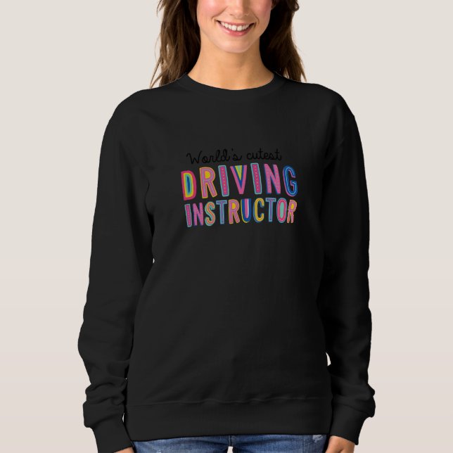 Sweatshirt Worlds Cutest Driving Instructor Funny Driving Sch (Devant)
