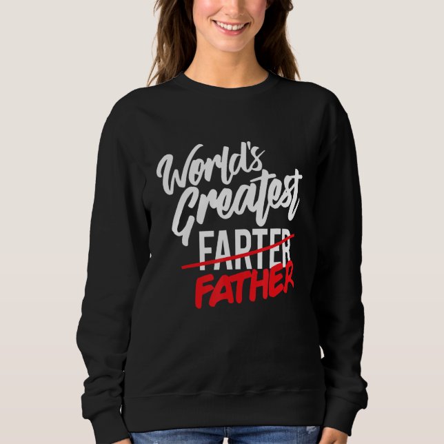 Sweatshirt World's Greatest Farter I Mean Father Mens Gifts f (Devant)