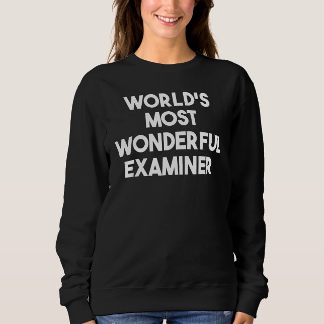 Sweatshirt World's Most Wonderful Examiner (Devant)