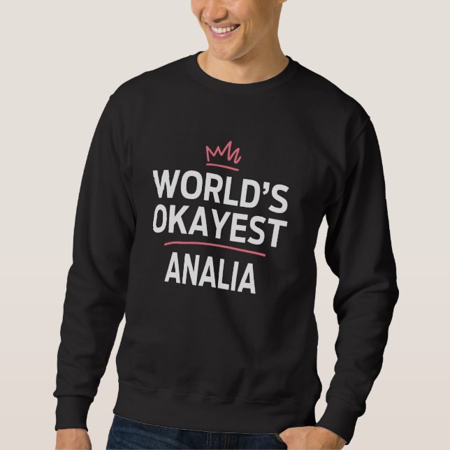 Sweatshirt World's Okayest ANALIA Funny Personnalisé Custom A (Devant)