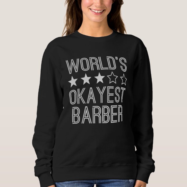 Sweatshirt Worlds Okayest Barber  Barber 1 (Devant)