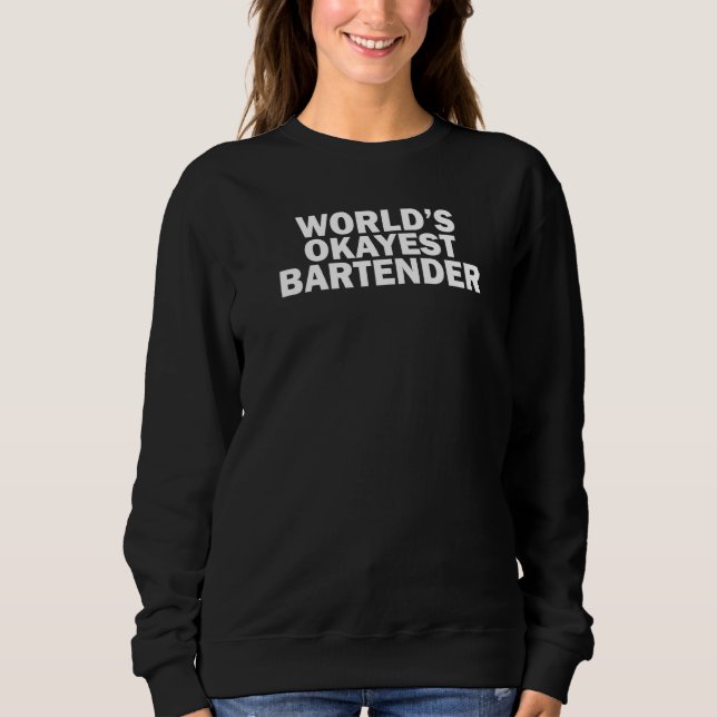 Sweatshirt World's Okayest Bartender (Devant)