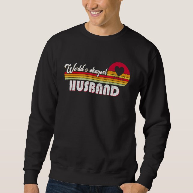 Sweatshirt World's Okayest Husband Father's Day Dad Distresse (Devant)