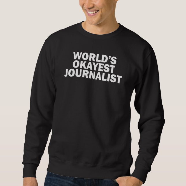 Sweatshirt World's Okayest Journalist    (Devant)