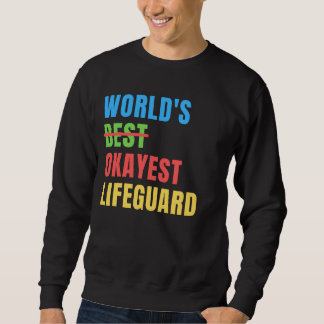Sweatshirt World's Okayest Lifeguard Funny Appreciation