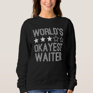 Sweatshirt Worlds Okayest Waiter Waiter 1