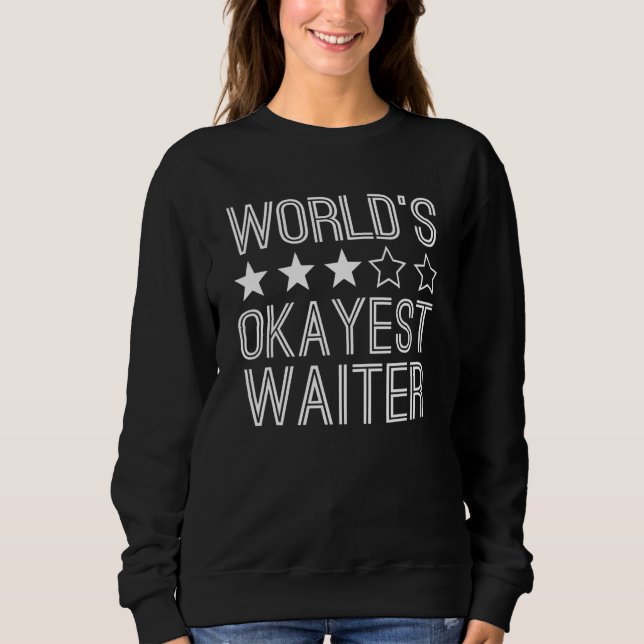Sweatshirt Worlds Okayest Waiter  Waiter 1 (Devant)