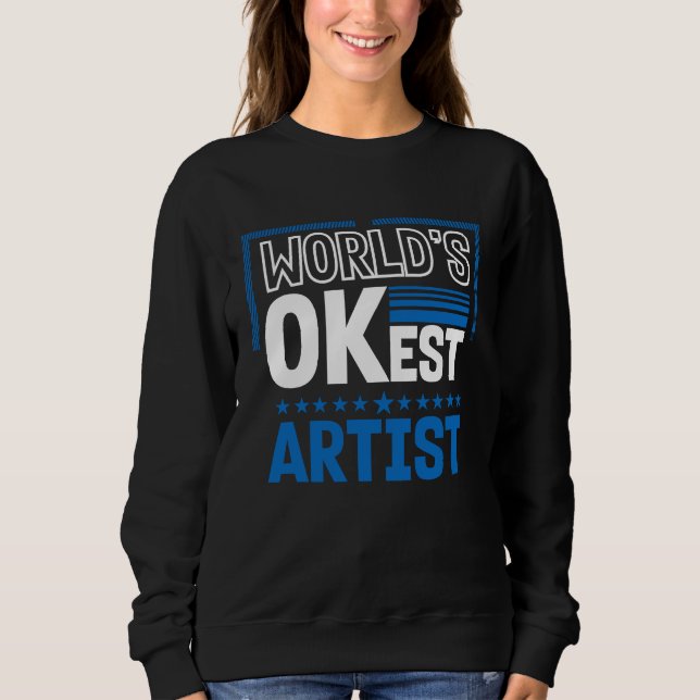 Sweatshirt Worlds OKest Artist  Humor Designer Work Coworker (Devant)